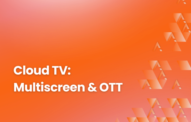 Cloud TV : multiscreen & OTT