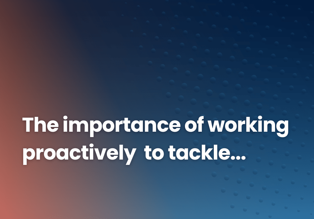 The importance of working proactively to tackle service issues