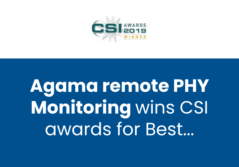 Agama remote PHY Monitoring wins CSI award for Best Monitoring or Network Management solution