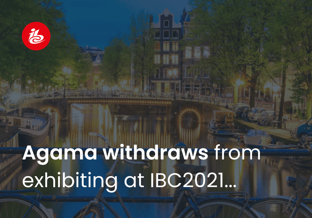 Agama withdraws from exhibiting at IBC2021